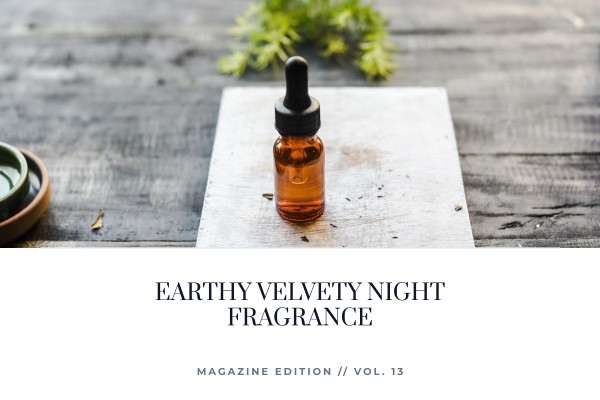 earthy velvety night fragrance